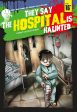 They Say Series #4: They Say the Hospital Is Haunted! Discount