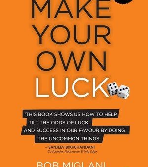 Make Your Own Luck: How to Increase Your Odds of Success in Sales, Startups, Corporate Career and Life Online Sale